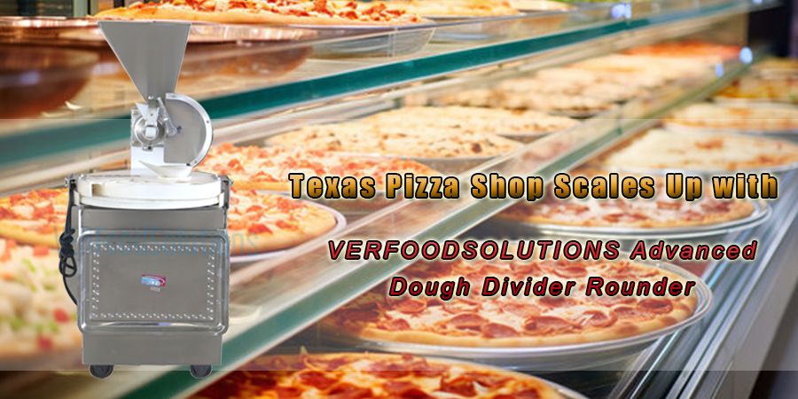 Texas Pizza Shop Scales Up with VERFOODSOLUTIONS Advanced Dough Divider Rounder